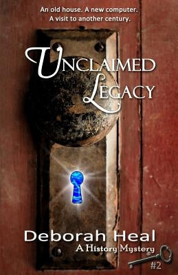 Unclaimed Legacy: Book 2 in the History Mystery Series by Heal, Deborah