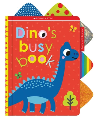 Dino's Busy Book: Scholastic Early Learners (Touch and Explore) by Scholastic