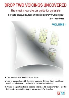 Drop Two Voicings Uncovered Volume 1: The Must Know Chordal Book for Guitarists for Jazz, Blues, Pop Rock and Contemporary Guitarists by Ged, Brockie