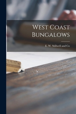 West Coast Bungalows by E W Stillwell and Co