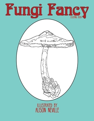 Fungi Fancy: Coloring Book by Neville, Alison