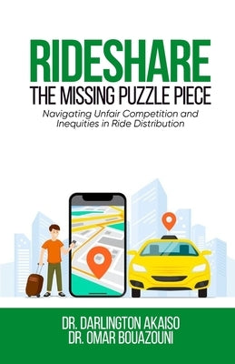 Rideshare: The Missing Puzzle Piece. Navigating Unfair Competition and Inequities in Ride Distribution by Akaiso, Darlington