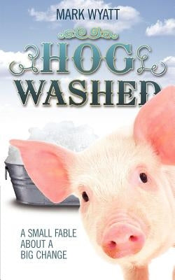 Hog Washed by Wyatt, Mark Andrew