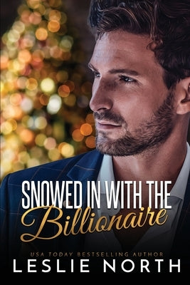 Snowed in with the Billionaire by North, Leslie