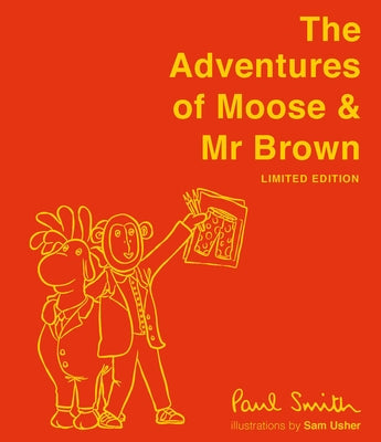 The Adventures of Moose & MR Brown. Signed, Limited Edition by Smith, Paul