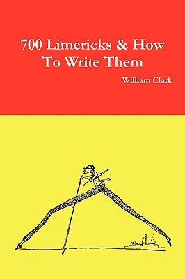 700 Limericks & How to Write Them by Clark, William