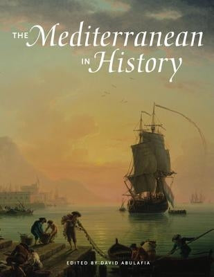 The Mediterranean in History by Abulafia, David