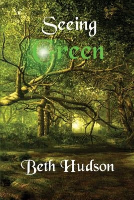 Seeing Green by Hudson, Beth