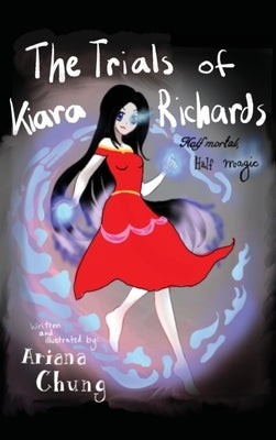 The Trials of Kiara Richards: Half Mortal, Half Magic by Chung, Ariana