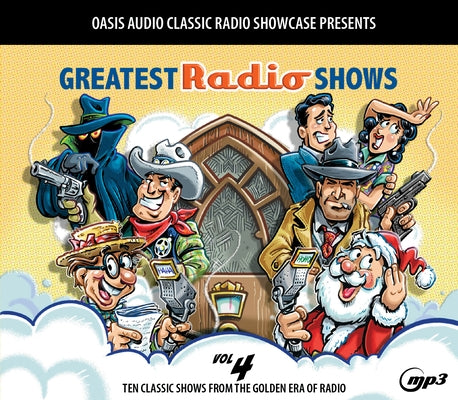 Greatest Radio Shows, Volume 4: Ten Classic Shows from the Golden Era of Radio by Various