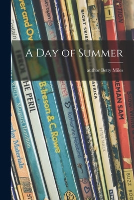 A Day of Summer by Miles, Betty Author