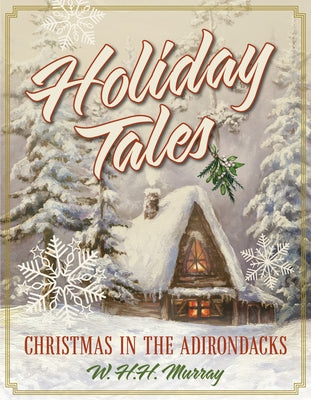 Holiday Tales: Christmas in the Adirondacks by Murray, W. H. H.