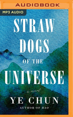 Straw Dogs of the Universe by Chun, Ye