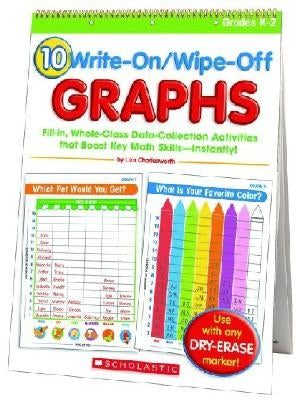 10 Write-On/Wipe-Off Graphs Flip Chart: Fill-In, Whole-Class Data-Collection Activities That Boost Key Math Skills--Instantly! by Charlesworth, Liza