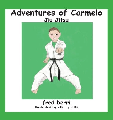 Adventures of Carmelo-Jiu Jitsu by Berri, Fred