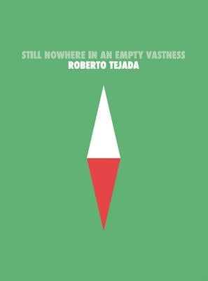 Still Nowhere in an Empty Vastness by Tejada, Roberto