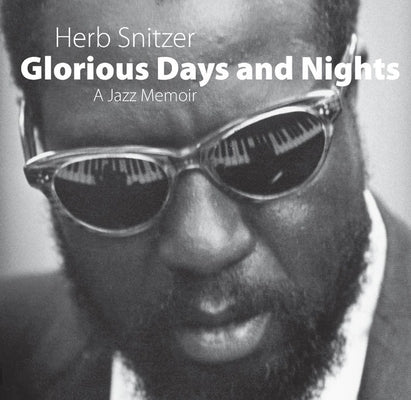 Glorious Days and Nights: A Jazz Memoir by Snitzer, Herb