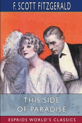 This Side of Paradise (Esprios Classics) by Fitzgerald, F. Scott