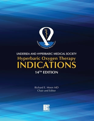 UHMS Hyperbaric Oxygen Therapy Indications, 14th Edition by Moon, Richard