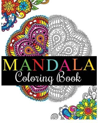 Mandala Coloring Book: 100+ Unique Mandala Designs and Stress Relieving Patterns for Adult Relaxation, Meditation, and Happiness (Magnificent by Rosetta Hazel