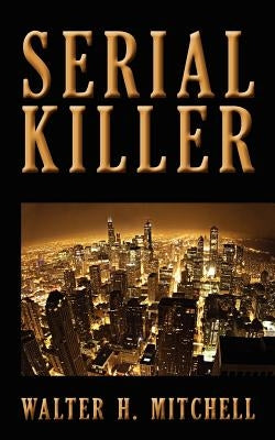 Serial Killer by Mitchell, Walter H.