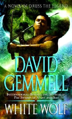 White Wolf: A Novel of Druss the Legend by Gemmell, David