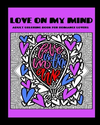 Love On My Mind: Adult Coloring Book for Romance Lovers by Storm, Deke