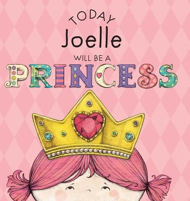 Today Joelle Will Be a Princess by Croyle, Paula