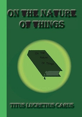 On The Nature of Things by Leonard, William Ellery