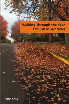 Walking Through The Year A Volume of Love Poems by Katz, Vern