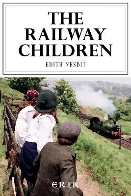 The Railway Children by Nesbit, E.