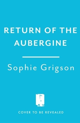 Return of the Aubergine: Notes, Observations and Recipes from Italy's In-Step by Grigson, Sophie