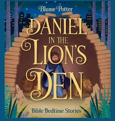 Daniel in the Lion's Den: Bible Bedtime Story by Potter, Blume