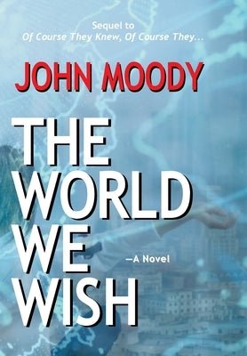 The World We Wish by Moody, John