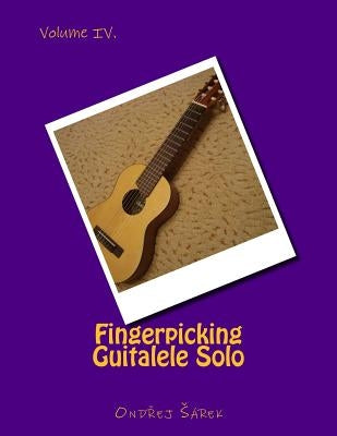 Fingerpicking Guitalele Solo: volume IV. by Sarek, Ondrej