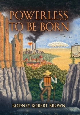 Powerless to be Born by Brown, Rodney Robert