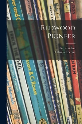 Redwood Pioneer by Stirling, Betty