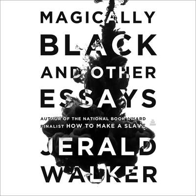 Magically Black and Other Essays by Walker, Jerald