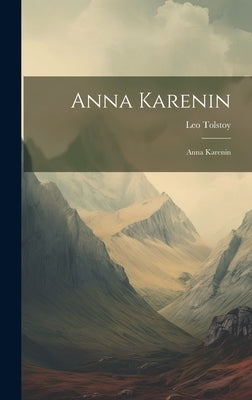 Anna Karenin: Anna Karenin by (Graf), Leo Tolstoy