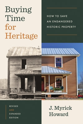 Buying Time for Heritage: How to Save an Endangered Historic Property by Howard, J. Myrick