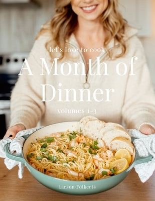 A Month of Dinner: Volumes 1-3 by Folkerts, Larson