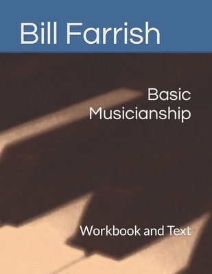 Basic Musicianship: Workbook and Text by Farrish, Bill