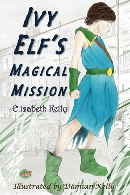 Ivy Elf's Magical Mission by Kelly, Elisabeth