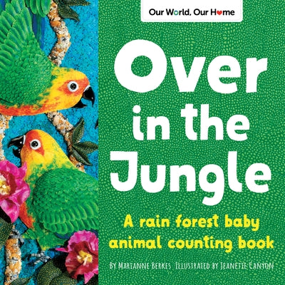 Over in the Jungle: A Rain Forest Baby Animal Counting Book by Berkes, Marianne