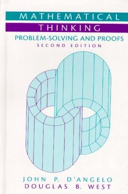 Mathematical Thinking: Problem-Solving and Proofs (Classic Version) by D'Angelo, John