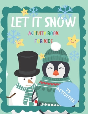 Let it Snow Activity Book For Kids 75 Activities: Advent Calendar and Christmas Countdown by Wonderland Design, Winter