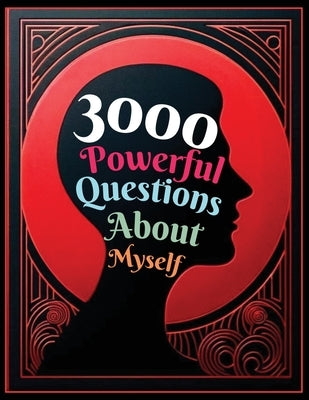 3000 Powerful Questions About Myself: Insightful Questions for Personal Reflection and Self-Discovery by Vasquez, Mauricio