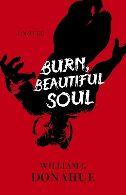 Burn, Beautiful Soul by Donahue, William J.