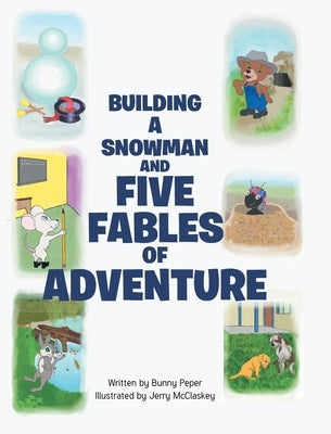 Building a Snowman and Five Fables of Adventure by Peper, Bunny