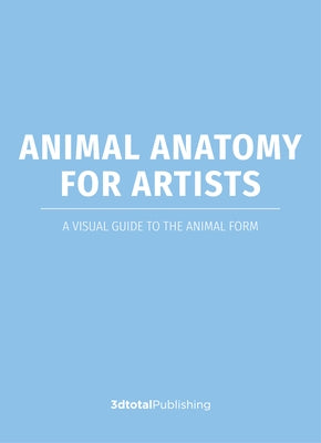 Animal Anatomy for Artists: A Visual Guide to the Form of Mammals, Reptiles, Fish, and Birds by Publishing